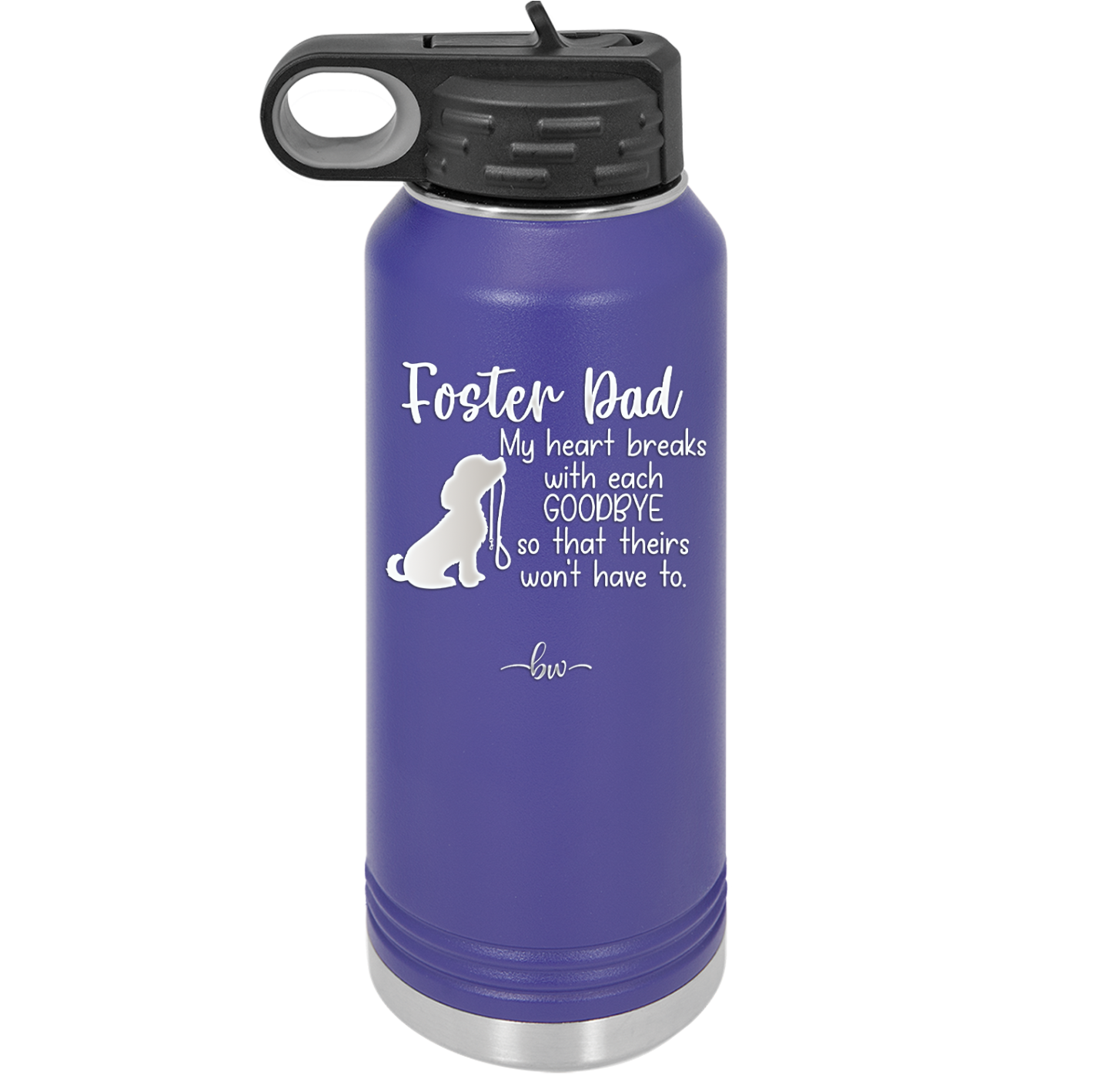 Foster Dad My Heart Breaks with Each Goodbye (Dog) - Laser Engraved Stainless Steel Drinkware - 2373 -