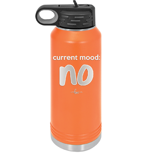 Current Mood: no - Laser Engraved Stainless Steel Drinkware - 2377 -