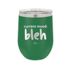 Current Mood: bleh - Laser Engraved Stainless Steel Drinkware - 2378 -