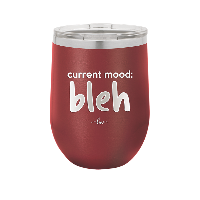 Current Mood: bleh - Laser Engraved Stainless Steel Drinkware - 2378 -