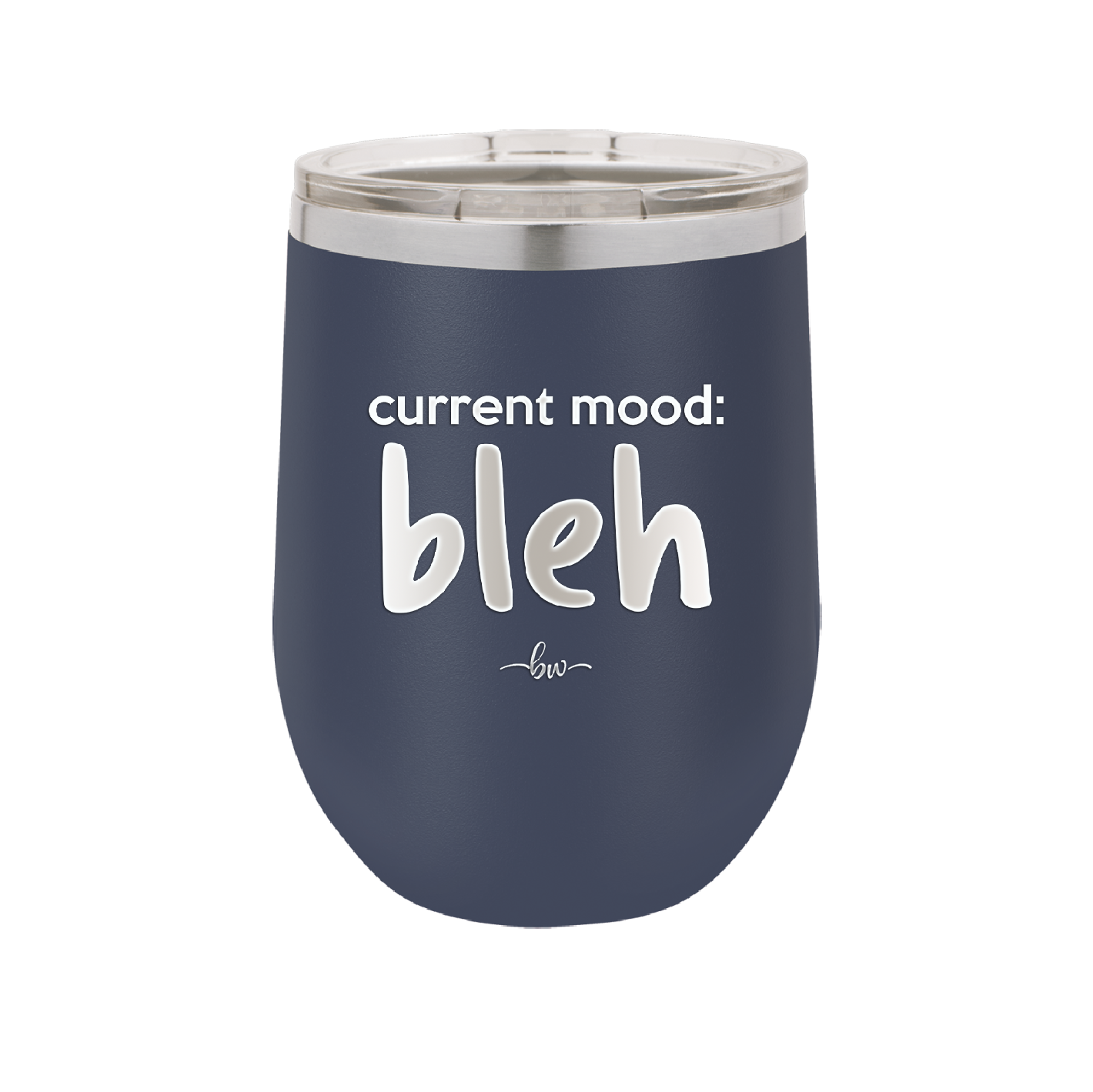 Current Mood: bleh - Laser Engraved Stainless Steel Drinkware - 2378 -