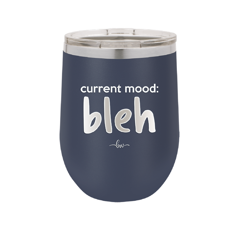 Current Mood: bleh - Laser Engraved Stainless Steel Drinkware - 2378 -