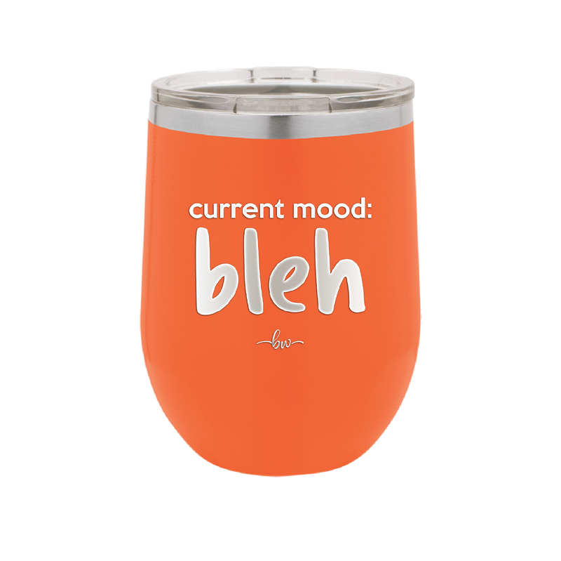 Current Mood: bleh - Laser Engraved Stainless Steel Drinkware - 2378 -