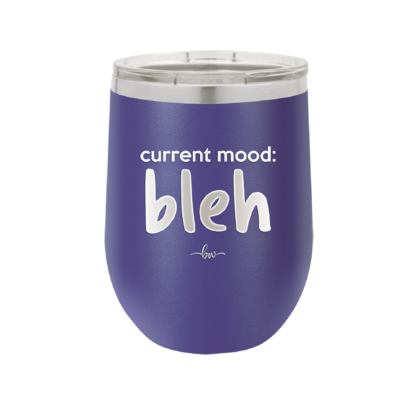 Current Mood: bleh - Laser Engraved Stainless Steel Drinkware - 2378 -