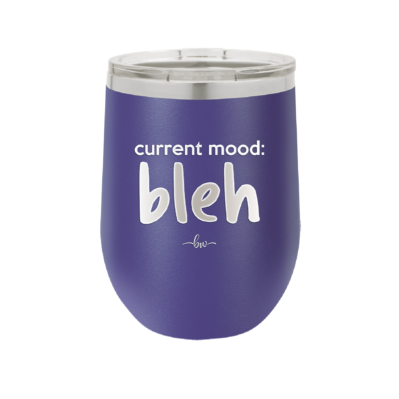 Current Mood: bleh - Laser Engraved Stainless Steel Drinkware - 2378 -