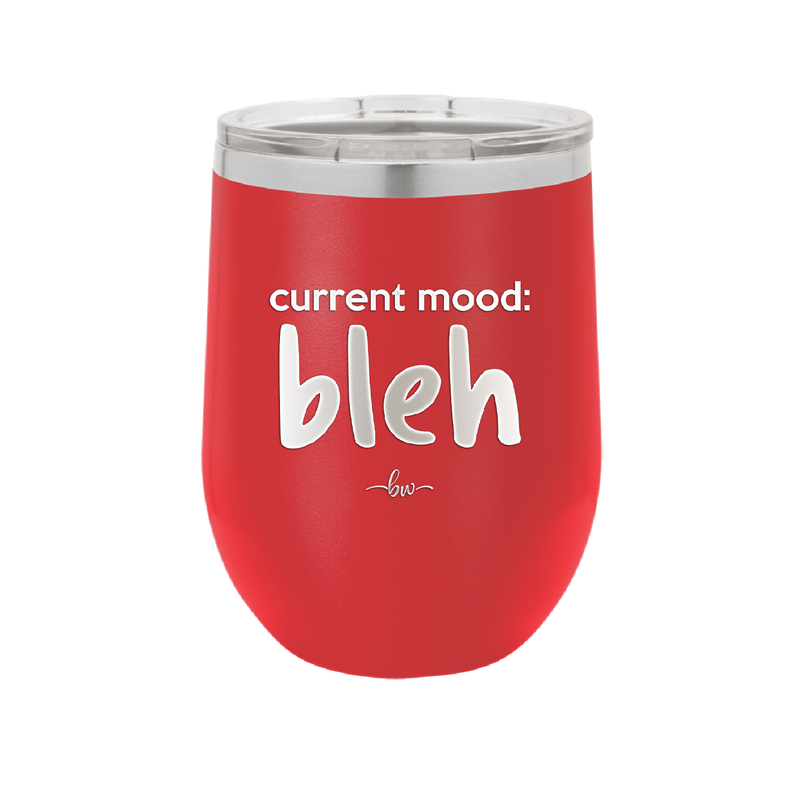 Current Mood: bleh - Laser Engraved Stainless Steel Drinkware - 2378 -