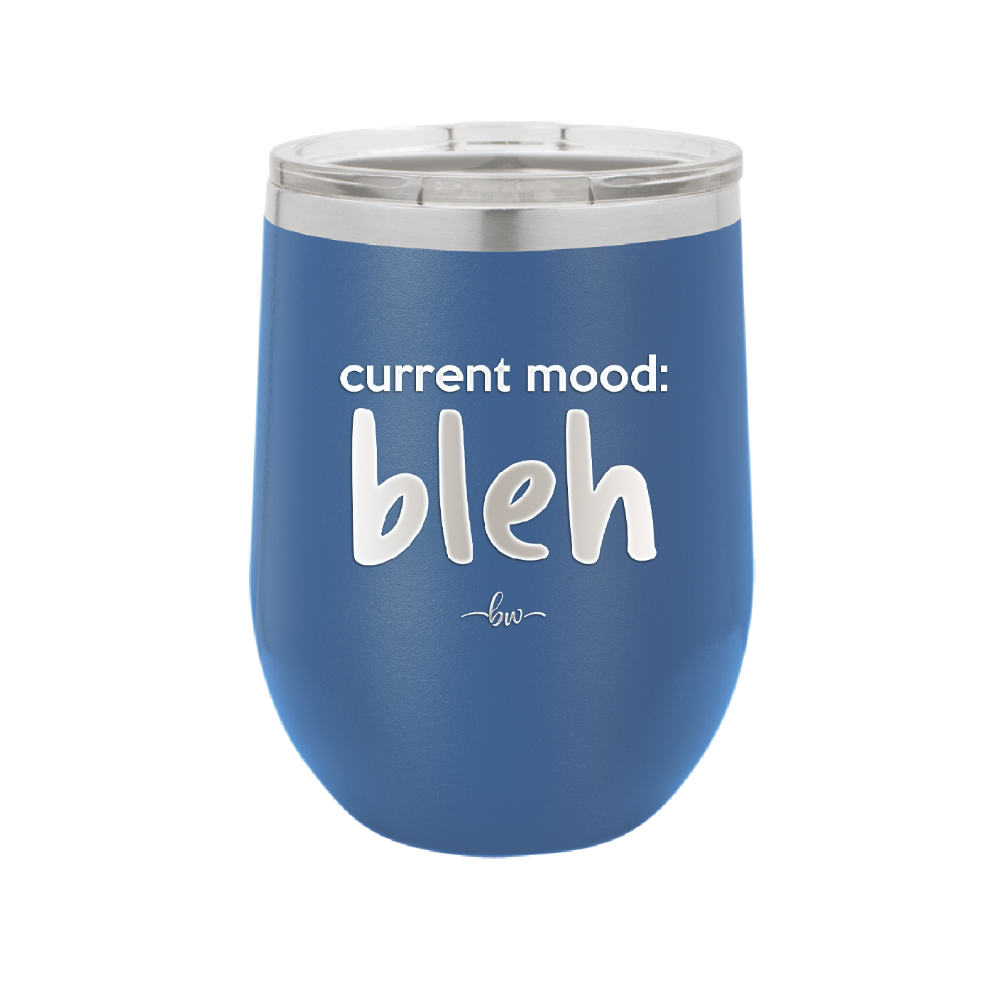 Current Mood: bleh - Laser Engraved Stainless Steel Drinkware - 2378 -