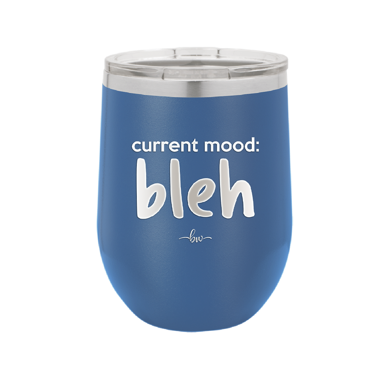 Current Mood: bleh - Laser Engraved Stainless Steel Drinkware - 2378 -