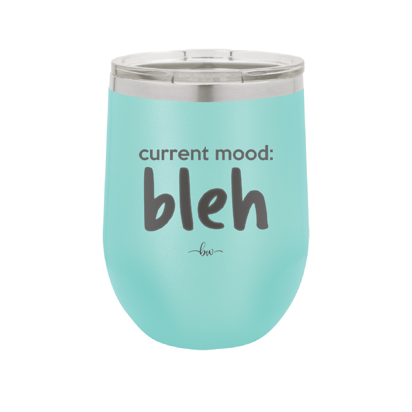 Current Mood: bleh - Laser Engraved Stainless Steel Drinkware - 2378 -