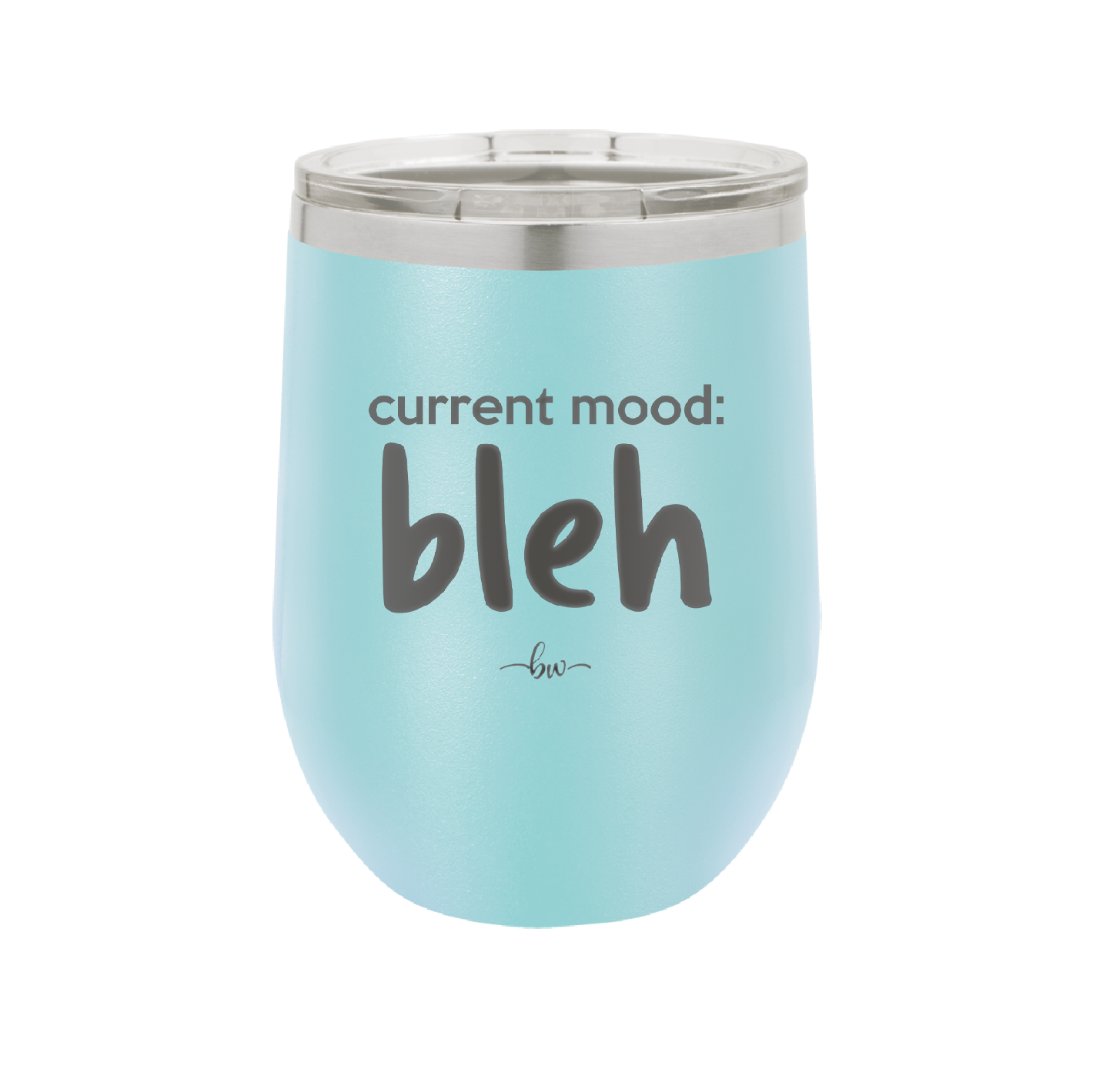 Current Mood: bleh - Laser Engraved Stainless Steel Drinkware - 2378 -