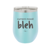 Current Mood: bleh - Laser Engraved Stainless Steel Drinkware - 2378 -