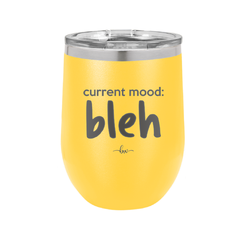 Current Mood: bleh - Laser Engraved Stainless Steel Drinkware - 2378 -