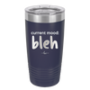 Current Mood: bleh - Laser Engraved Stainless Steel Drinkware - 2378 -