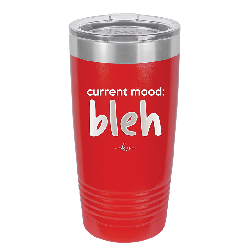 Current Mood: bleh - Laser Engraved Stainless Steel Drinkware - 2378 -