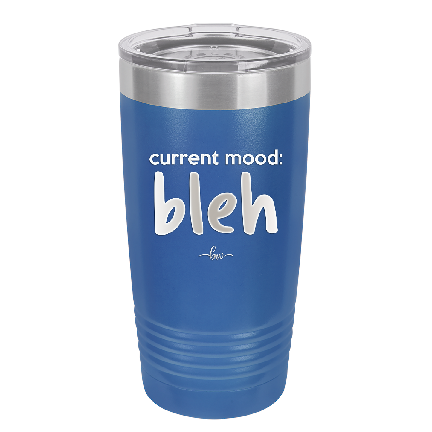 Current Mood: bleh - Laser Engraved Stainless Steel Drinkware - 2378 -