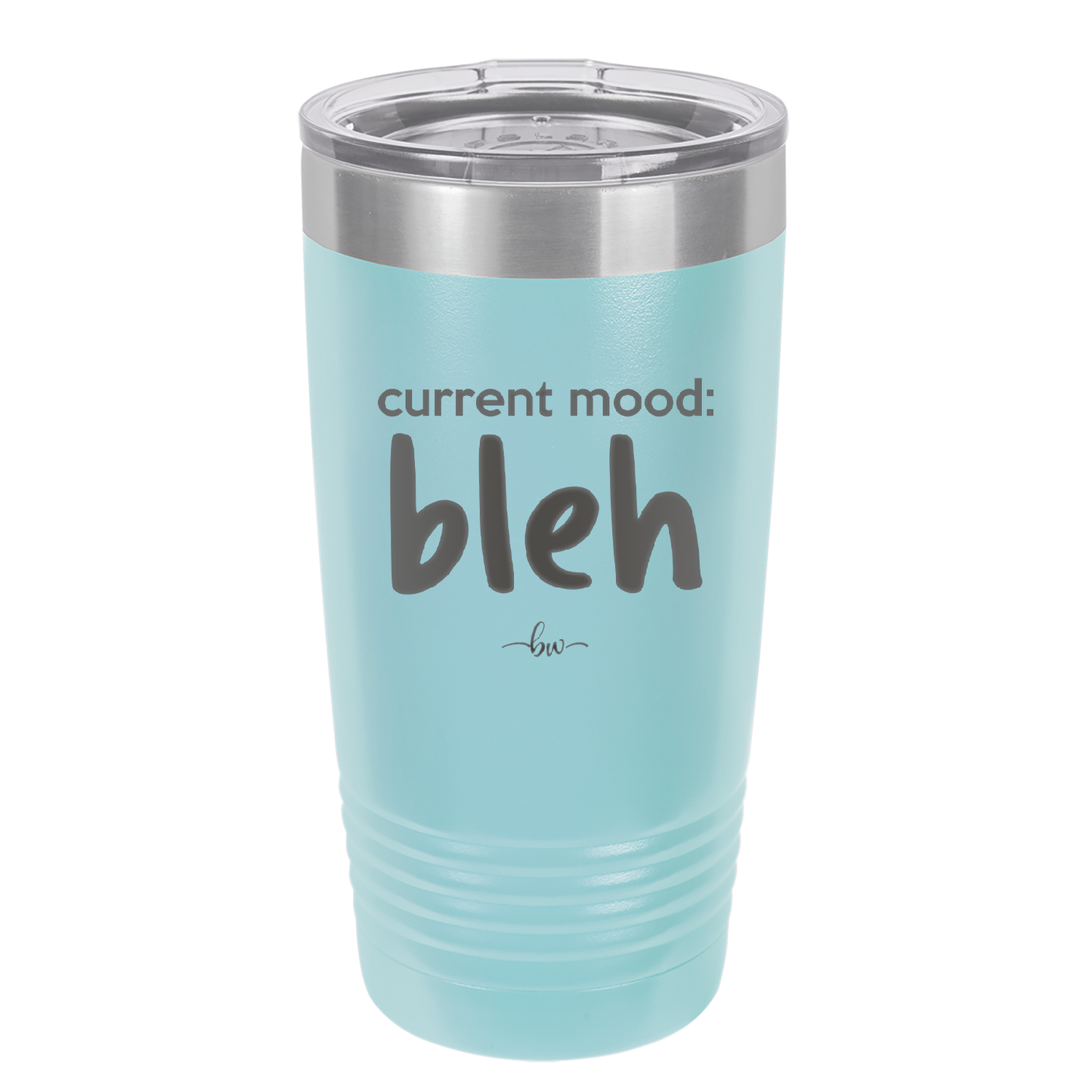 Current Mood: bleh - Laser Engraved Stainless Steel Drinkware - 2378 -