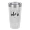 Current Mood: bleh - Laser Engraved Stainless Steel Drinkware - 2378 -