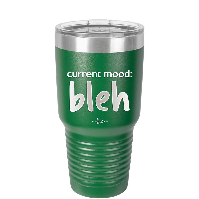 Current Mood: bleh - Laser Engraved Stainless Steel Drinkware - 2378 -