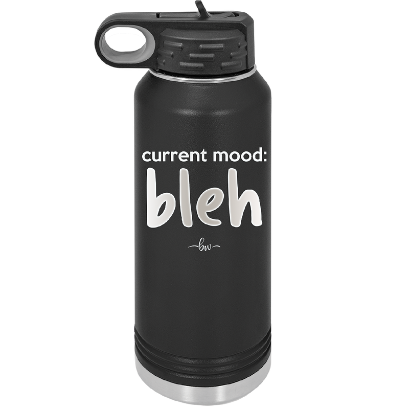 Current Mood: bleh - Laser Engraved Stainless Steel Drinkware - 2378 -