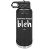 Current Mood: bleh - Laser Engraved Stainless Steel Drinkware - 2378 -