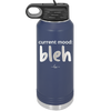 Current Mood: bleh - Laser Engraved Stainless Steel Drinkware - 2378 -