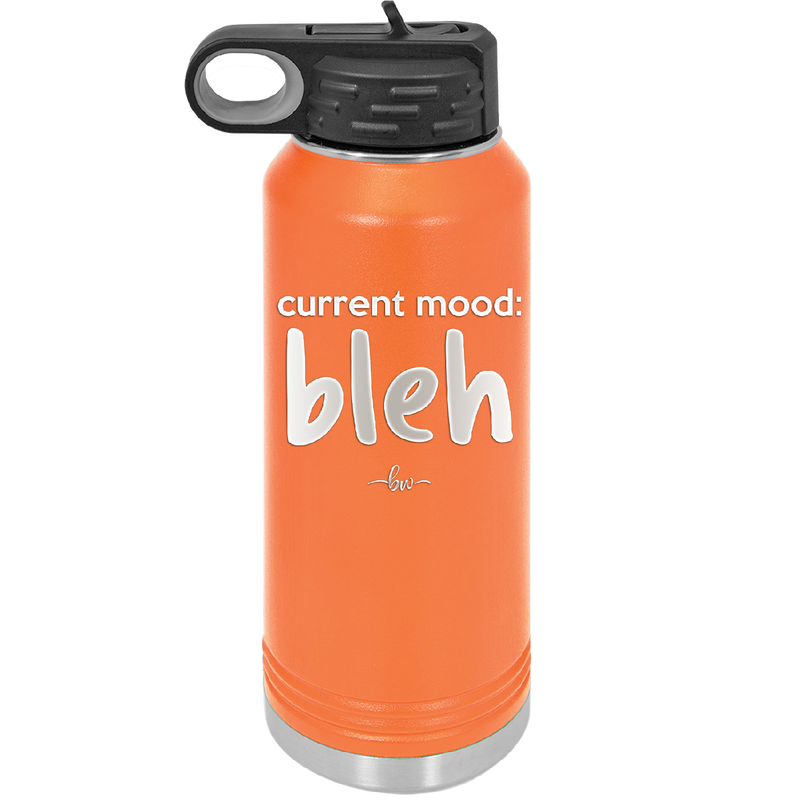 Current Mood: bleh - Laser Engraved Stainless Steel Drinkware - 2378 -