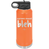 Current Mood: bleh - Laser Engraved Stainless Steel Drinkware - 2378 -