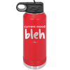 Current Mood: bleh - Laser Engraved Stainless Steel Drinkware - 2378 -