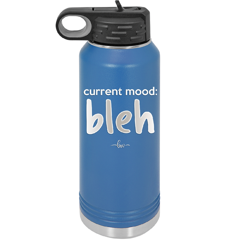 Current Mood: bleh - Laser Engraved Stainless Steel Drinkware - 2378 -