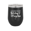 Current Mood: Bitchy with a Bit of Psycho - Laser Engraved Stainless Steel Drinkware - 2381 -