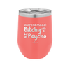 Current Mood: Bitchy with a Bit of Psycho - Laser Engraved Stainless Steel Drinkware - 2381 -