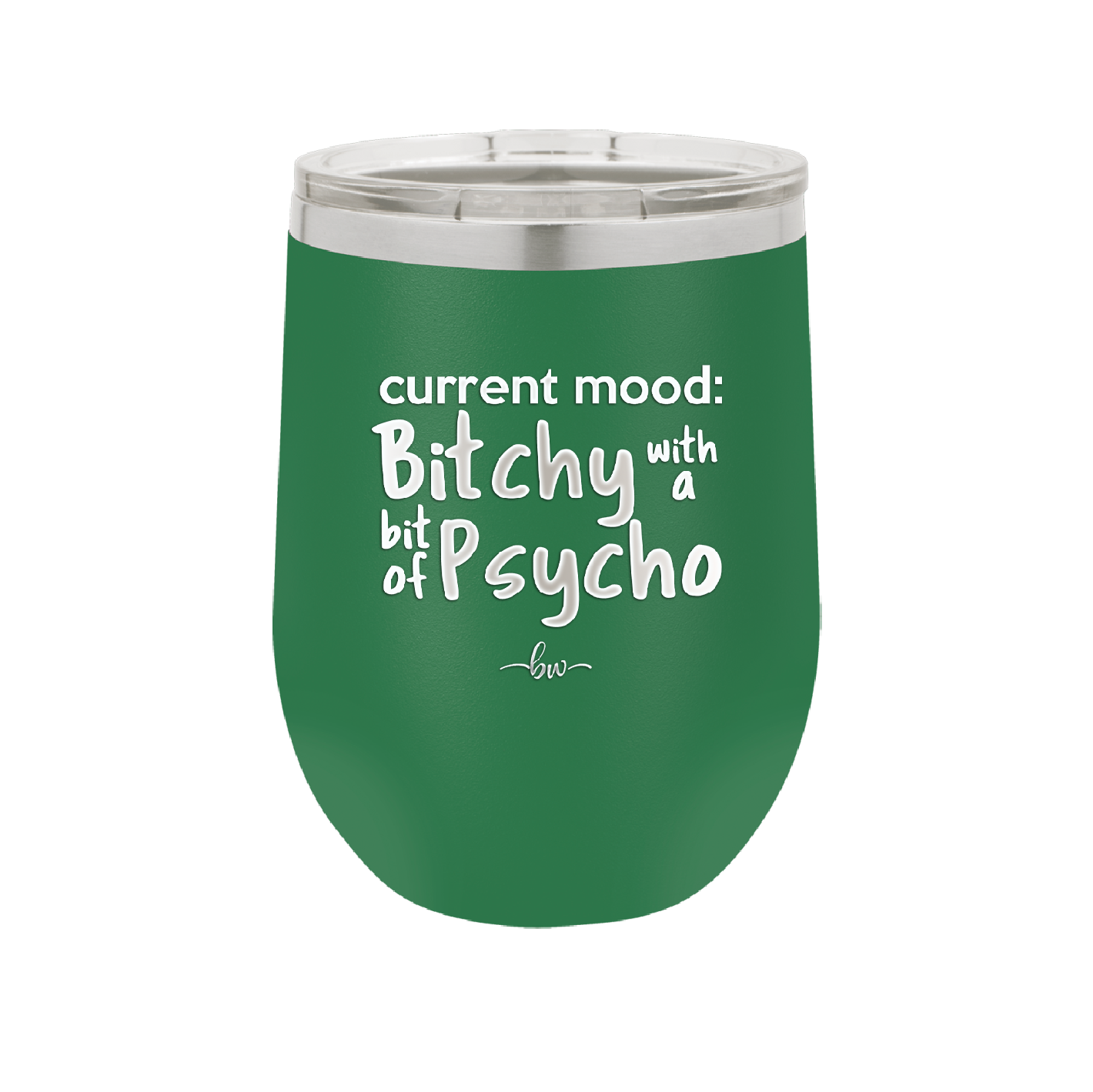 Current Mood: Bitchy with a Bit of Psycho - Laser Engraved Stainless Steel Drinkware - 2381 -