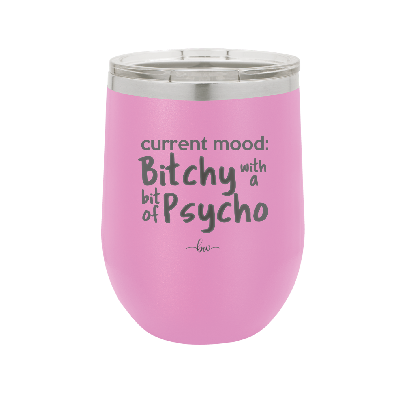 Current Mood: Bitchy with a Bit of Psycho - Laser Engraved Stainless Steel Drinkware - 2381 -