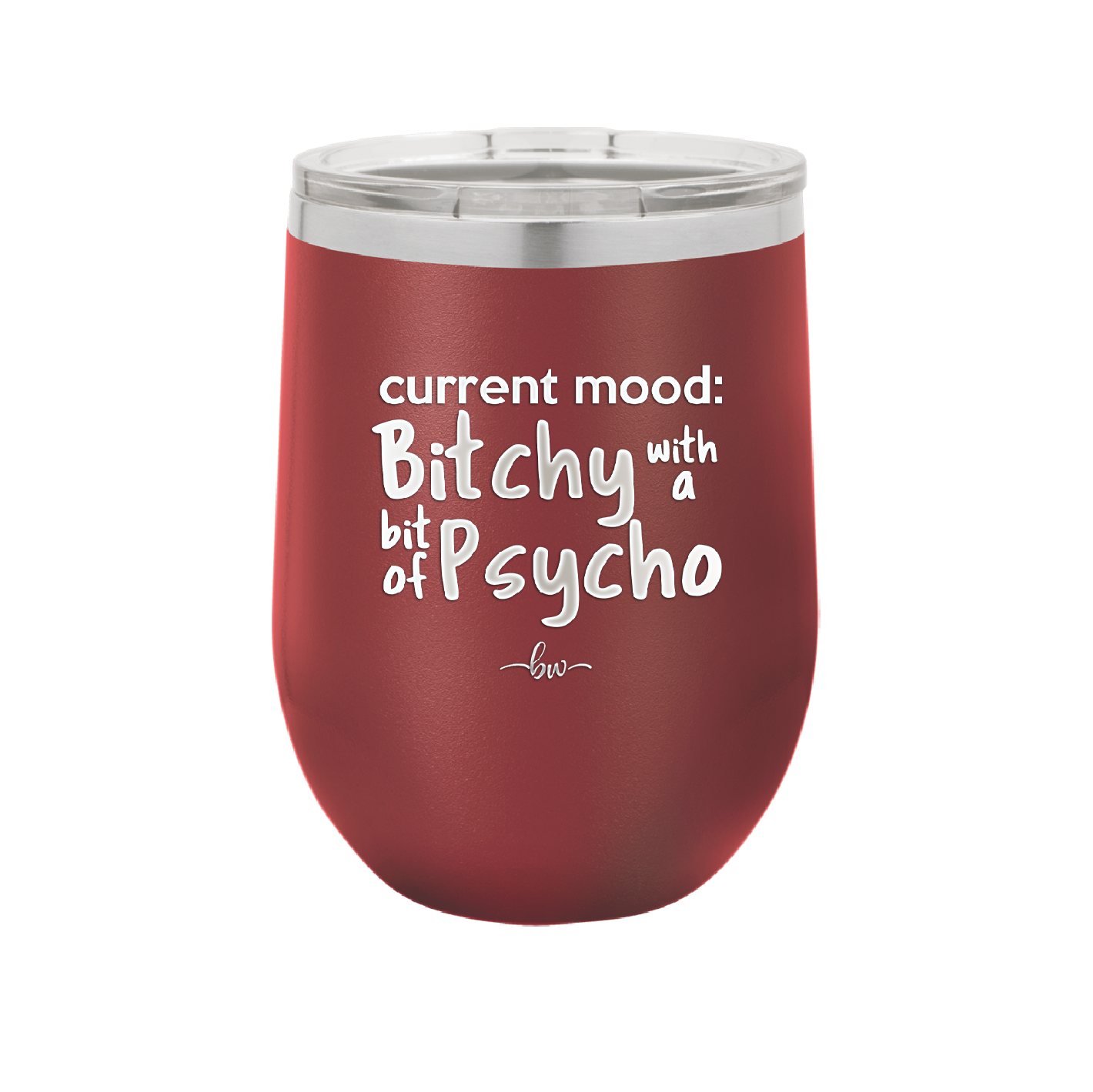 Current Mood: Bitchy with a Bit of Psycho - Laser Engraved Stainless Steel Drinkware - 2381 -