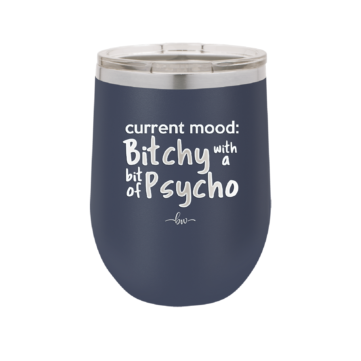 Current Mood: Bitchy with a Bit of Psycho - Laser Engraved Stainless Steel Drinkware - 2381 -