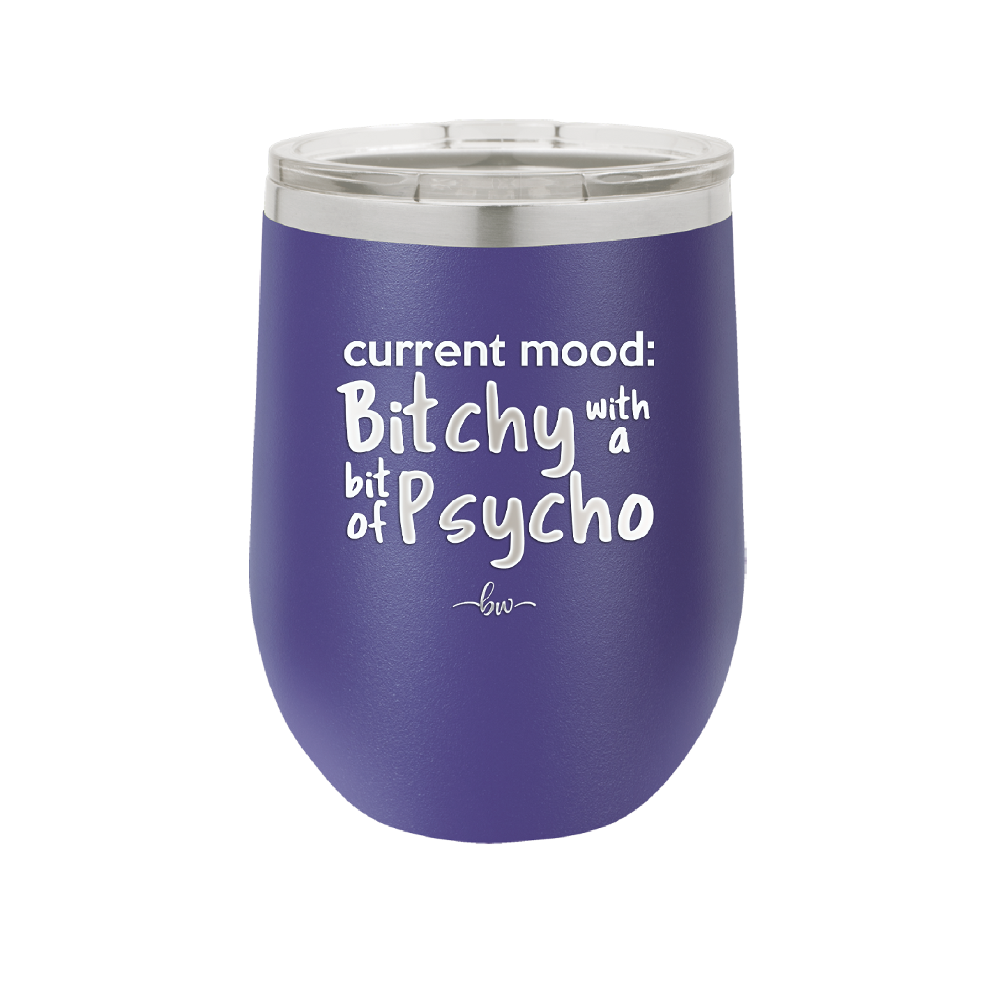 Current Mood: Bitchy with a Bit of Psycho - Laser Engraved Stainless Steel Drinkware - 2381 -