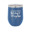 Current Mood: Bitchy with a Bit of Psycho - Laser Engraved Stainless Steel Drinkware - 2381 -