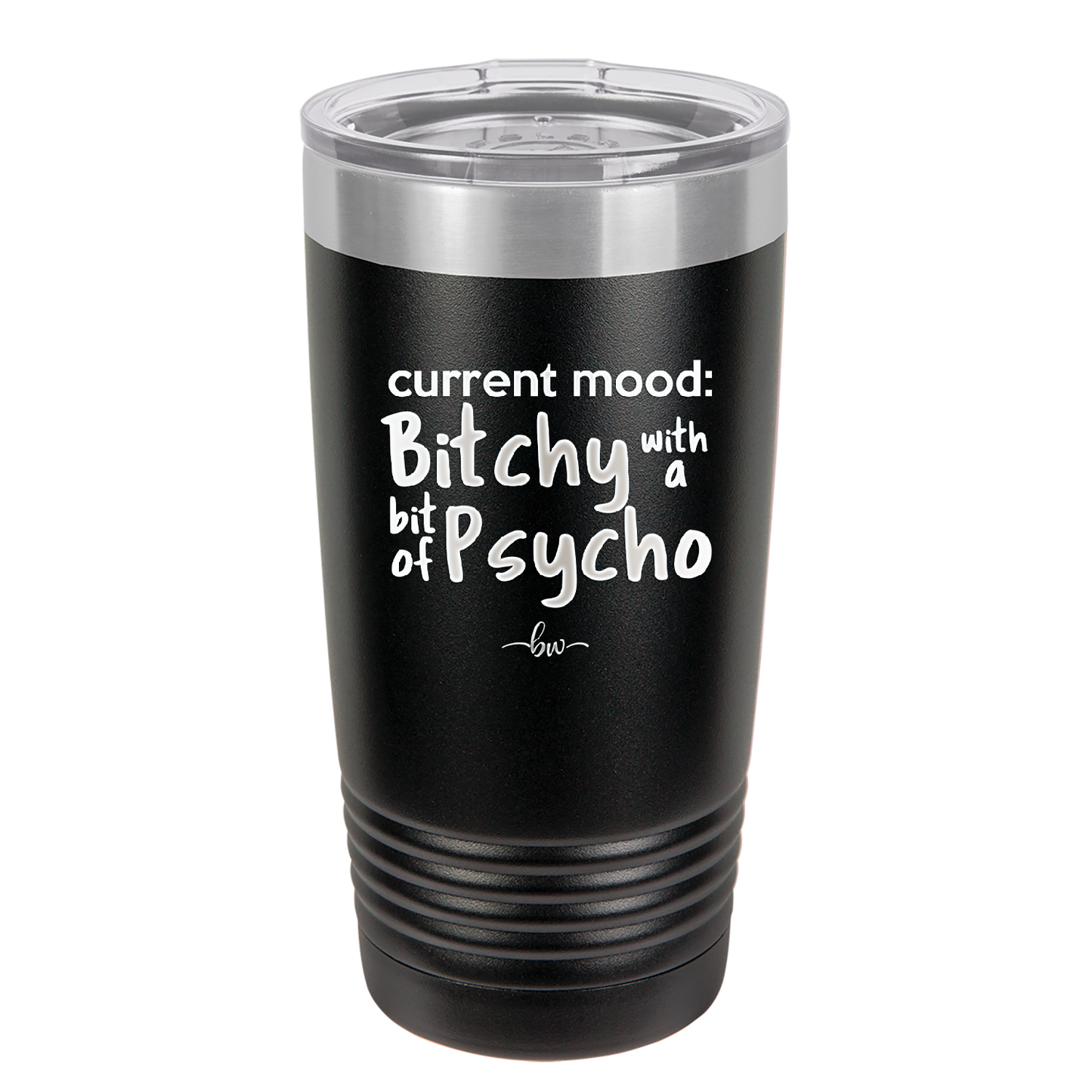 Current Mood: Bitchy with a Bit of Psycho - Laser Engraved Stainless Steel Drinkware - 2381 -