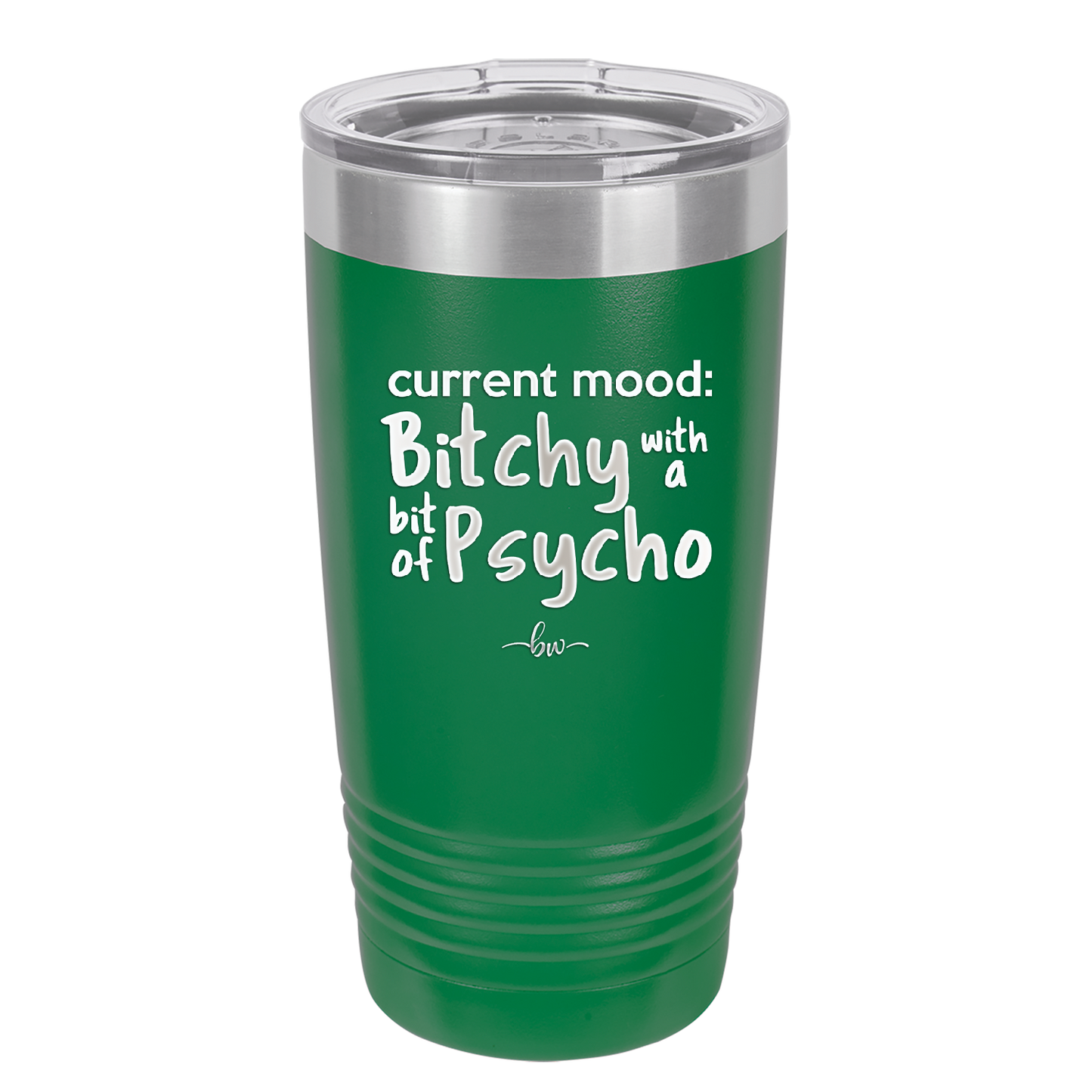 Current Mood: Bitchy with a Bit of Psycho - Laser Engraved Stainless Steel Drinkware - 2381 -