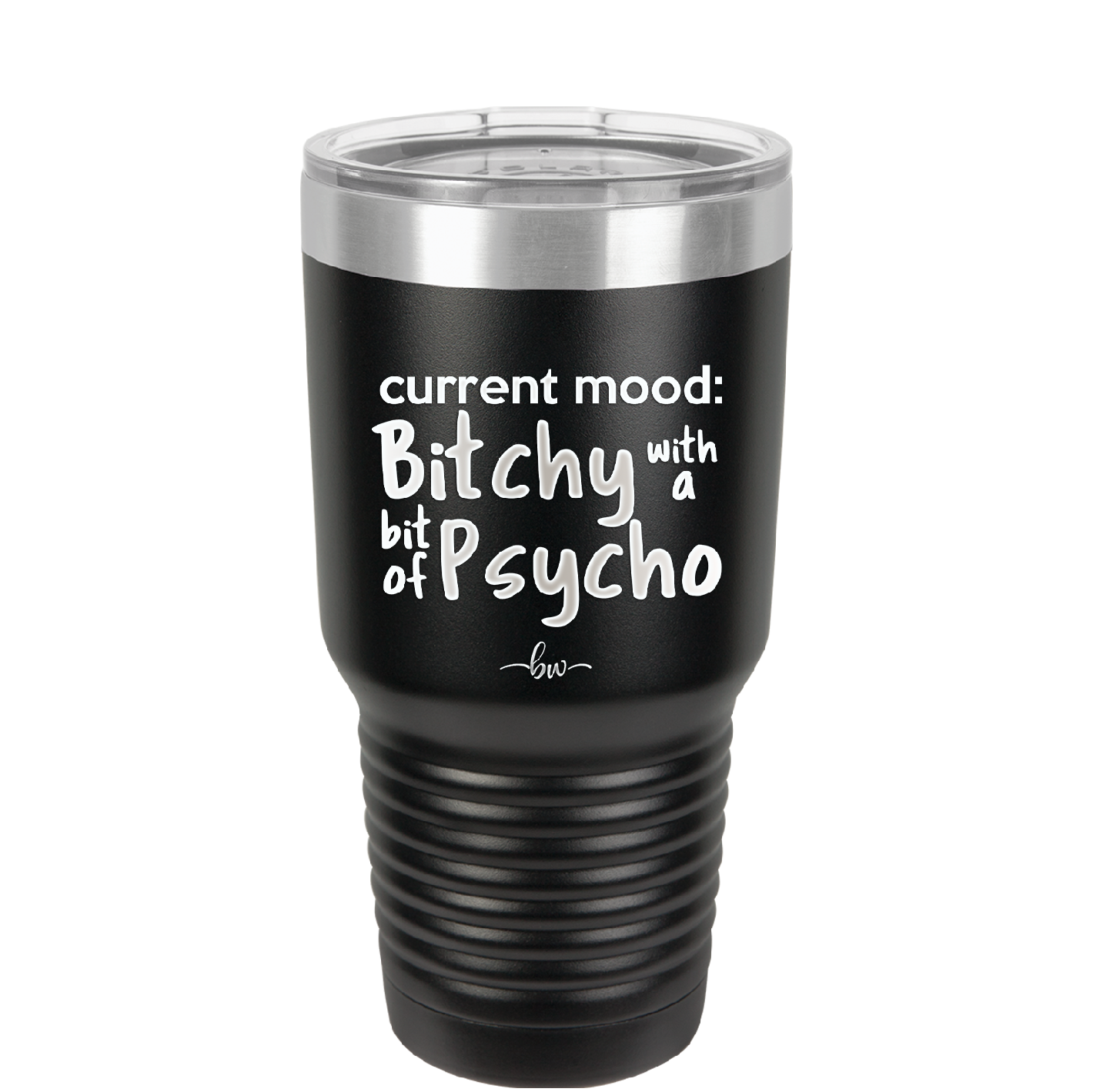 Current Mood: Bitchy with a Bit of Psycho - Laser Engraved Stainless Steel Drinkware - 2381 -