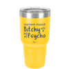 Current Mood: Bitchy with a Bit of Psycho - Laser Engraved Stainless Steel Drinkware - 2381 -