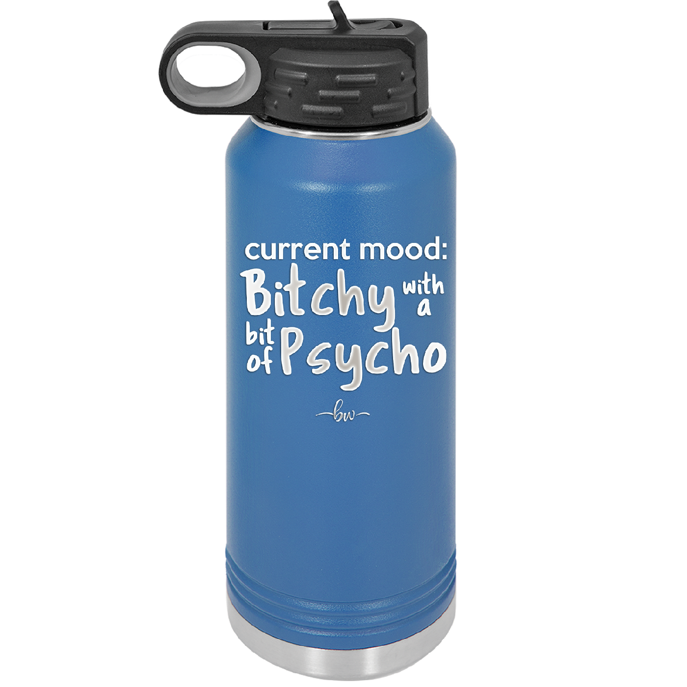 Current Mood: Bitchy with a Bit of Psycho - Laser Engraved Stainless Steel Drinkware - 2381 -