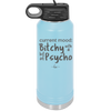 Current Mood: Bitchy with a Bit of Psycho - Laser Engraved Stainless Steel Drinkware - 2381 -