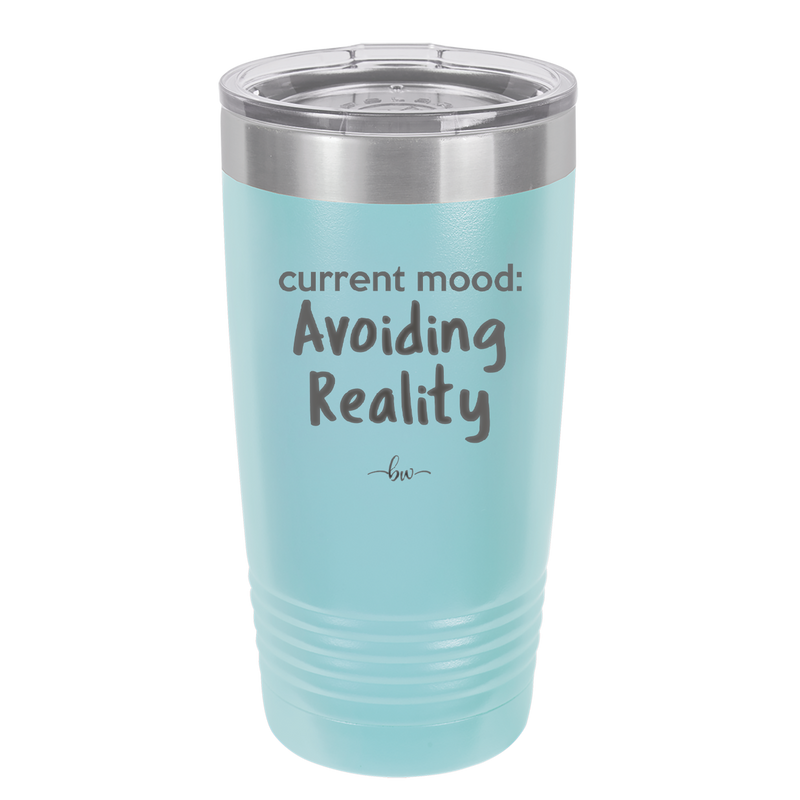 Current Mood: Avoiding Reality - Laser Engraved Stainless Steel Drinkware - 2385 -