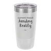 Current Mood: Avoiding Reality - Laser Engraved Stainless Steel Drinkware - 2385 -