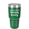 Current Mood: Avoiding Reality - Laser Engraved Stainless Steel Drinkware - 2385 -