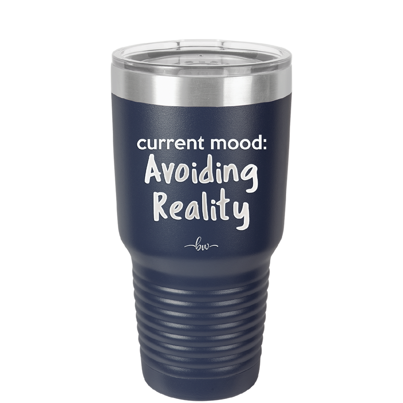 Current Mood: Avoiding Reality - Laser Engraved Stainless Steel Drinkware - 2385 -