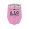 Let's Go Brandon - Laser Engraved Stainless Steel Drinkware - 2387 -