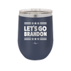 Let's Go Brandon - Laser Engraved Stainless Steel Drinkware - 2387 -