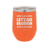 Let's Go Brandon - Laser Engraved Stainless Steel Drinkware - 2387 -